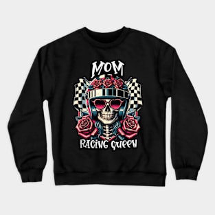 Mom Racing Queen Checkered Flag Floral Skeleton Racer Mama Mommy Mother Mothers Day Crewneck Sweatshirt